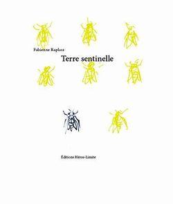 Fabienne Raphoz, Terre sentinelle, Éditions Héros-Limite, 2014.