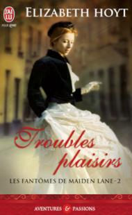 Elizabeth Hoyt:  Troubles Plaisirs / Les fantômes de Maiden Lane – 2 