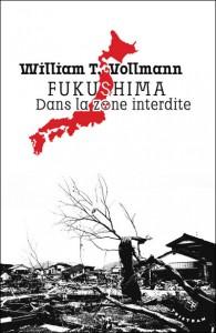 William T. Vollmann - Fukushima, dans la zone interdite