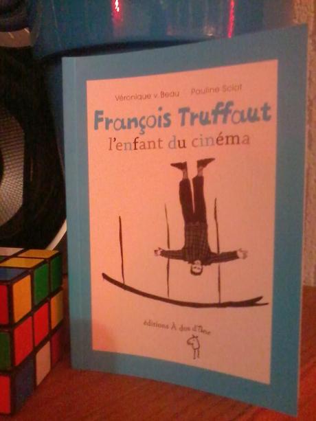 François Truffaut, l enfant du cinéma - Véronique V. Beau & Pauline Sciot