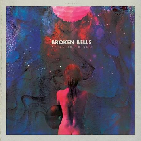 Broken Bells After The Disco2 Critique de lalbum After the Disco de Broken Bells