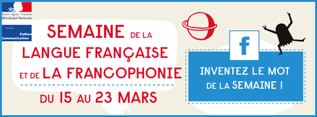Francophones et Francophiles, à vos stylos ! Et participez à la semaine de la langue française et de la Francophonie dés le 3 février !