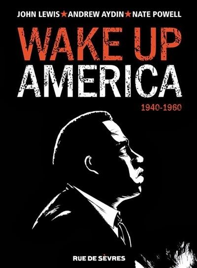 Wake up America T1 : 1940-1960 - John Lewis, Adrew Aydin et Nate Powell