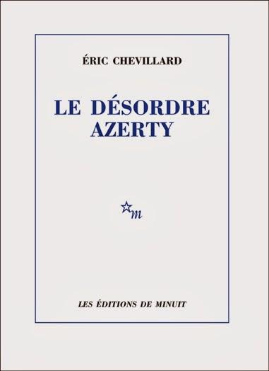 Eric Chevillard - Le désordre AZERTY.