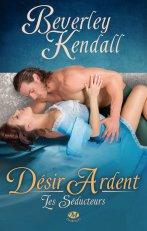 Les Seducteurs Tome 2 - Desir Ardent de Berverley Kendall