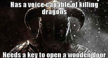 Avoir une voix capable de tuer des dragons, avoir besoin d'une clé pour ouvrir une porte en bois.