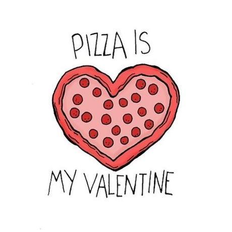 Valentine's Pizza is my valentine | Wo Da Punk