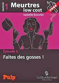 Meurtres Low Cost, saison 1, Épisode 3 : Faites des gosses ! de Isabelle Bouvier
