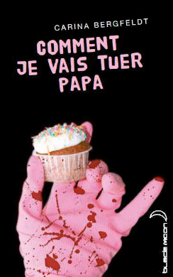 Sortie de Comment je vais tuer papa de Carina Bergfeldt