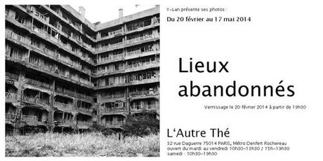 ~ J’expose mes photos de lieux abandonnés à Paris du 20/02 au 17/05/2014 ~