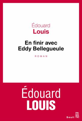 En finir avec Eddy Bellegueule d'Edouard Louis