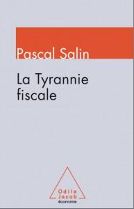 La Tyrannie Fiscale Pascal Salin