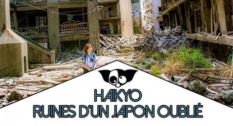Haikyo : Le Japon oublié