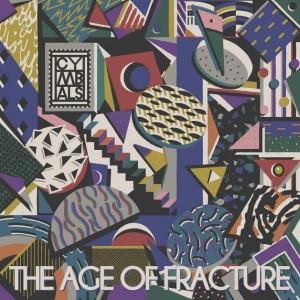 cymbals the age of fracture 300x300 Critique de lalbum The Age of Fracture de CYMBALS
