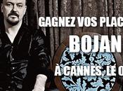 Gagnez places pour Bojan Cannes.