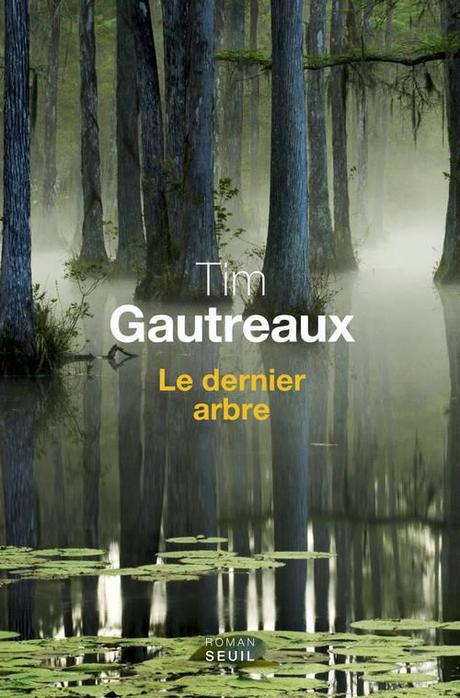 Le dernier arbre - Tim Gautreaux