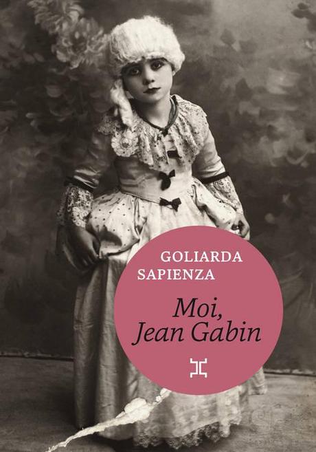 Moi, Jean Gabin - Goliarda Sapienza
