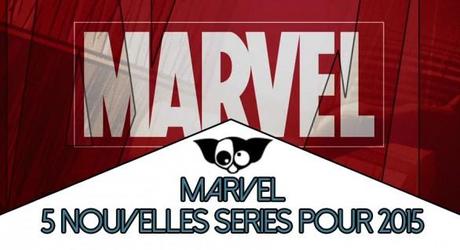 5 nouvelles Séries Marvel : Les super héros à l’honneur