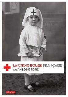 La Croix-Rouge française fête ses 150  ans avec la sortie, aujourd’hui, d’un ouvrage exceptionnel !