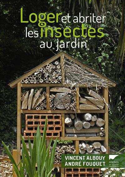Loger et abriter les insectes au jardin par Vincent Albouy
