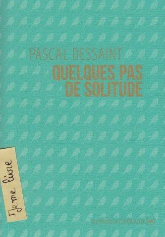 Quelques pas de solitude - Pascal Dessaint ****