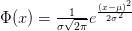 \Phi(x) = \frac{1}{{\sigma \sqrt {2\pi } }}e^\frac {( x - \mu)^2 } {2\sigma ^2 }