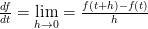 \frac{df}{dt}=\lim\limits_{h \to 0}=\frac{f(t+h)-f(t)}{h}