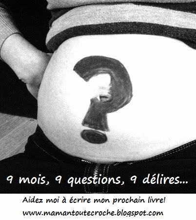 9 mois, 9 questions...