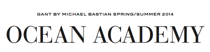GANT BY MICHAEL BASTIAN SPRING SUMMER 2014
