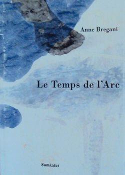 Anne Bregani, Le Temps de l'Arc