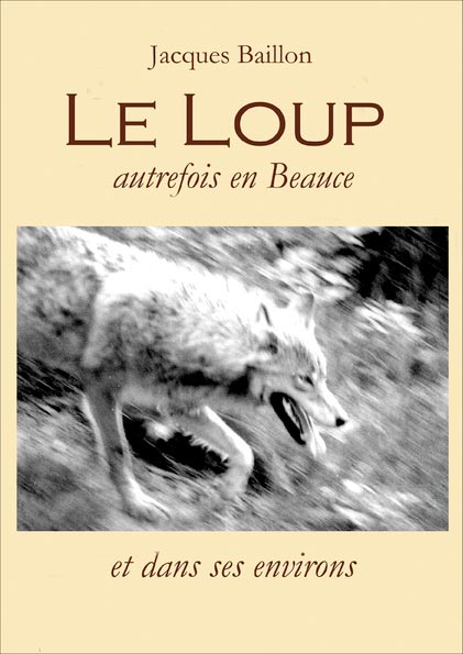 Le loup, autrefois, en Beauce. De Jacques Baillon