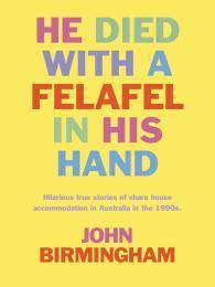 He died with a falafel in his hand de John Birmingham