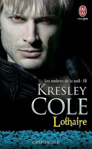 Les Ombres de la Nuit T.10 : Lothaire - Kresley Cole