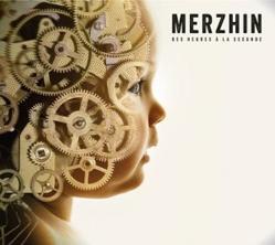 Merzhin - « Des heures à la seconde »