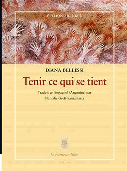 Tenir ce qui se tient Diana Bellessi (Auteur), Nathalie G...