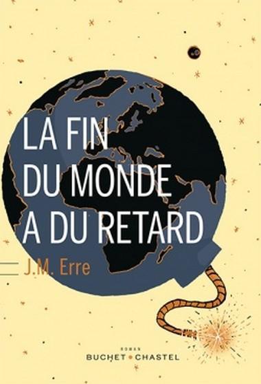 La Fin du monde a du retard de J.-M. Erre La Fin du monde a du retard de J.-M. Erre