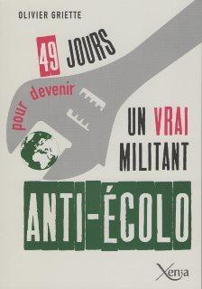 "49 jours pour devenir un vrai militant anti-écolo&quot; d'Olivier Griette
