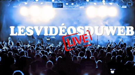 LESVIDÉOSDUWEB LIVE 2