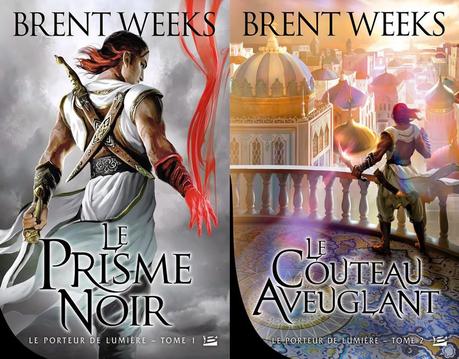 LE PORTEUR DE LUMIERE : TOME 1, LE PRISME NOIR et TOME 2 , LE COUTEAU AVEUGLANT de Brent Weeks