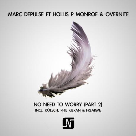 Marc Depulse ft Hollis P Monroe & Overnite - No Need To Worry (Kölsch Remix)