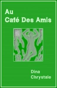 Au Café Des Amis de Dina Chrystale