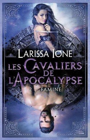Les Cavaliers de l'Apocalypse T.2 / Demonica T.7 : Famine - Larissa Ione