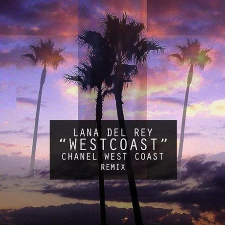 [New Music Remix] : LANA DEL REY Ft CHANEL WEST COAST – « WEST COAST (REMIX) »