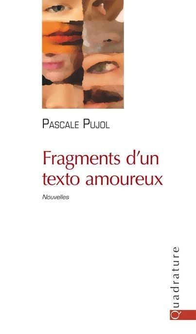 Fragment d’un texto amoureux, par Pascale Pujol