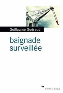 Baignade surveillée de Guillaume Guéraud