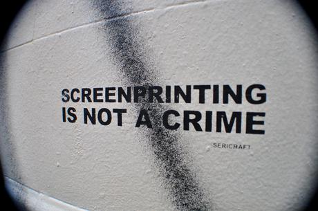 SCREENPRINTING IS NOT A CRIME