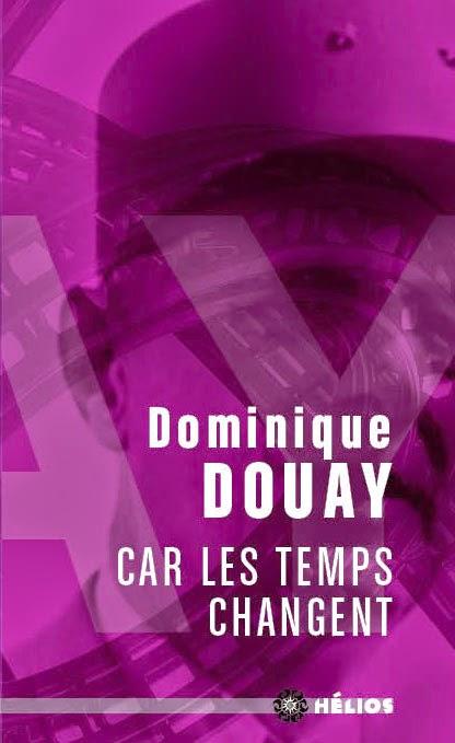 Car les temps changent / Dominique Douay