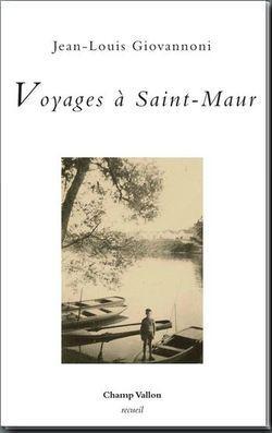 Jean-Louis Giovannoni, Voyages à Saint-Maur, Champ Vallon, 2014.