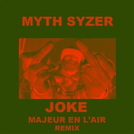 majeur en l'air joke myth syzer remix