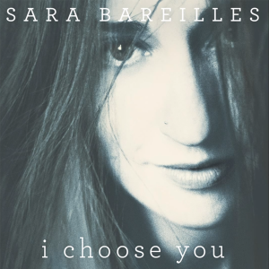 Sara-Bareilles-I-Choose-You-2014-1200x1200-.png
